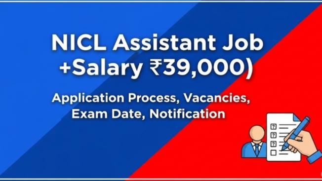 NICL Assistant 2025 Job, Application Process, Vacancies, Exam Date, Salary, Notification