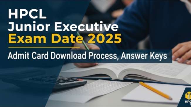 HPCL Junior Executive Exam Date 2025, Admit Card Download Process, Answer Keys